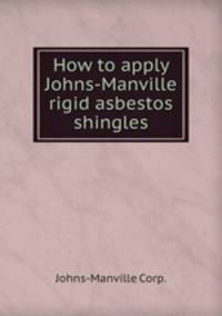 How to apply Johns-Manville rigid asbestos shingles