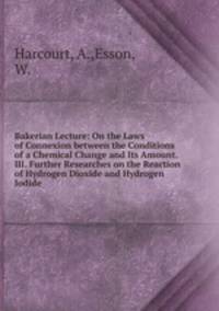 Bakerian Lecture: On the Laws of Connexion between the Conditions of a Chemical Change and Its Amount. III. Further Researches on the Reaction of Hydrogen Dioxide and Hydrogen Iodide