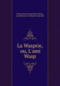 La Wasprie, ou, L