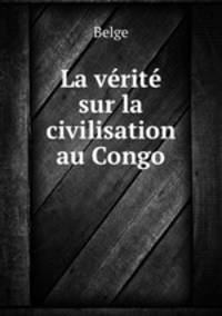 La verite sur la civilisation au Congo