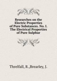 Researches on the Electric Properties of Pure Substances. No. I. The Electrical Properties of Pure Sulphur