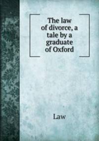 The law of divorce, a tale by a graduate of Oxford