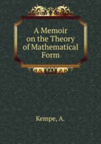 A Memoir on the Theory of Mathematical Form