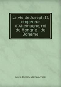 La vie de Joseph II, empereur d