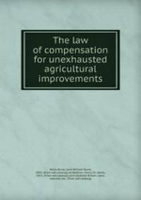 The law of compensation for unexhausted agricultural improvements