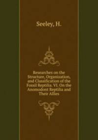 Researches on the Structure, Organization, and Classification of the Fossil Reptilia. VI. On the Anomodont Reptilia and Their Allies
