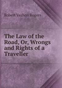 The Law of the Road, Or, Wrongs and Rights of a Traveller