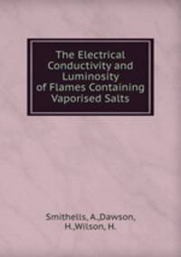 The Electrical Conductivity and Luminosity of Flames Containing Vaporised Salts