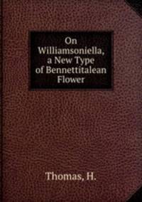 On Williamsoniella, a New Type of Bennettitalean Flower