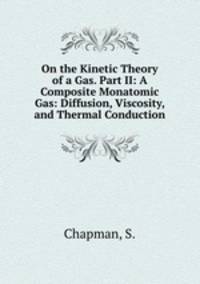On the Kinetic Theory of a Gas. Part II: A Composite Monatomic Gas: Diffusion, Viscosity, and Thermal Conduction