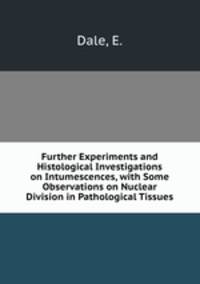 Further Experiments and Histological Investigations on Intumescences, with Some Observations on Nuclear Division in Pathological Tissues
