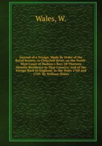 Journal of a Voyage, Made by Order of the Royal Society, to Churchill River, on the North-West Coast of Hudson