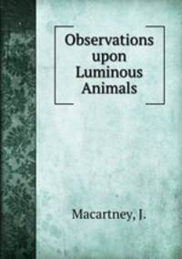 Observations upon Luminous Animals