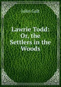 Lawrie Todd: Or, the Settlers in the Woods