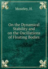 On the Dynamical Stability and on the Oscillations of Floating Bodies