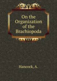 On the Organization of the Brachiopoda