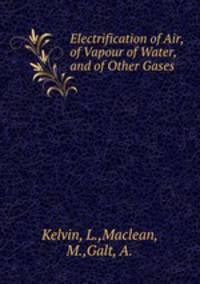 Electrification of Air, of Vapour of Water, and of Other Gases