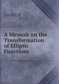 A Memoir on the Transformation of Elliptic Functions
