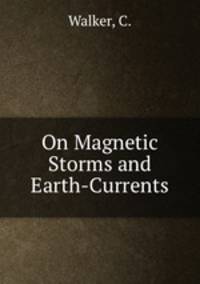 On Magnetic Storms and Earth-Currents