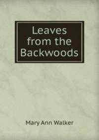 Leaves from the Backwoods