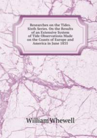 Researches on the Tides. Sixth Series. On the Results of an Extensive System of Tide Observations Made on the Coasts of Europe and America in June 1835