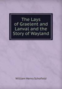 The Lays of Graelent and Lanval and the Story of Wayland