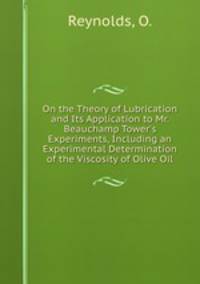 On the Theory of Lubrication and Its Application to Mr. Beauchamp Tower