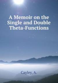 A Memoir on the Single and Double Theta-Functions