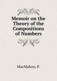 Memoir on the Theory of the Compositions of Numbers
