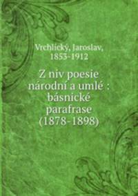 Z niv poesie narodni a umle : basnicke parafrase (1878-1898)