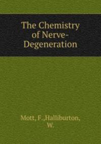 The Chemistry of Nerve-Degeneration