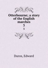 Otterbourne; a story of the English marches. 3