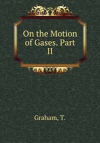 On the Motion of Gases. Part II