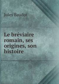 Le breviaire romain, ses origines, son histoire