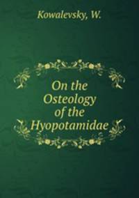 On the Osteology of the Hyopotamidae