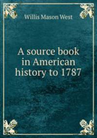 A source book in American history to 1787