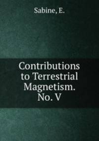 Contributions to Terrestrial Magnetism. No. V