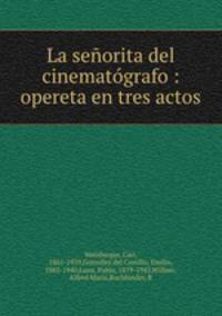 La senorita del cinematografo : opereta en tres actos