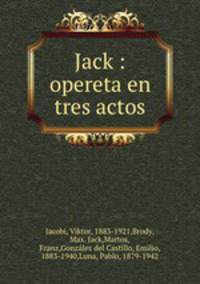 Jack : opereta en tres actos