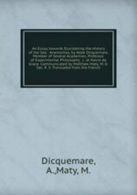 An Essay, towards Elucidating the History of the Sea - Anemonies, by Abbe Dicquemare, Member of Several Academies, Professor of Experimental Philosophy, &c. at Havre de Grace. Communicated by Matthew Maty, M. D. Sec. R. S. Translated from the French