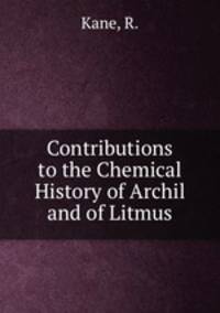 Contributions to the Chemical History of Archil and of Litmus