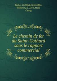 Le chemin de fer du Saint-Gothard sous le rapport commercial