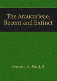 The Araucarieae, Recent and Extinct