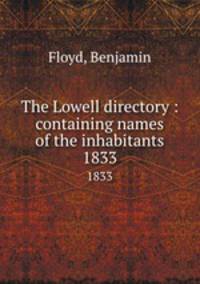 The Lowell directory : containing names of the inhabitants. 1833