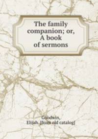 The family companion; or, A book of sermons