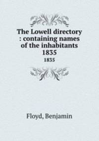 The Lowell directory : containing names of the inhabitants. 1835