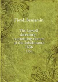The Lowell directory : containing names of the inhabitants. 1836