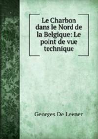 Le Charbon dans le Nord de la Belgique: Le point de vue technique
