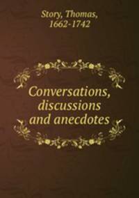 Conversations, discussions and anecdotes
