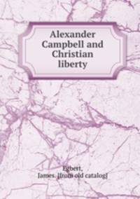 Alexander Campbell and Christian liberty